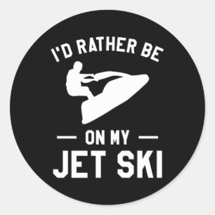Sticker Rond Je Préférerais Être Sur Mon Jet Ski Jet Ski