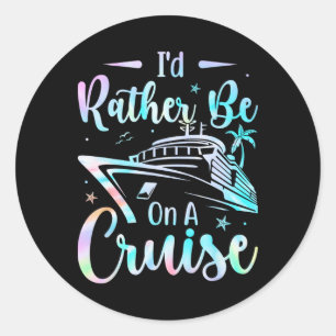 Sticker Rond Je Préférerais Être Sur Une Famille De Croisières