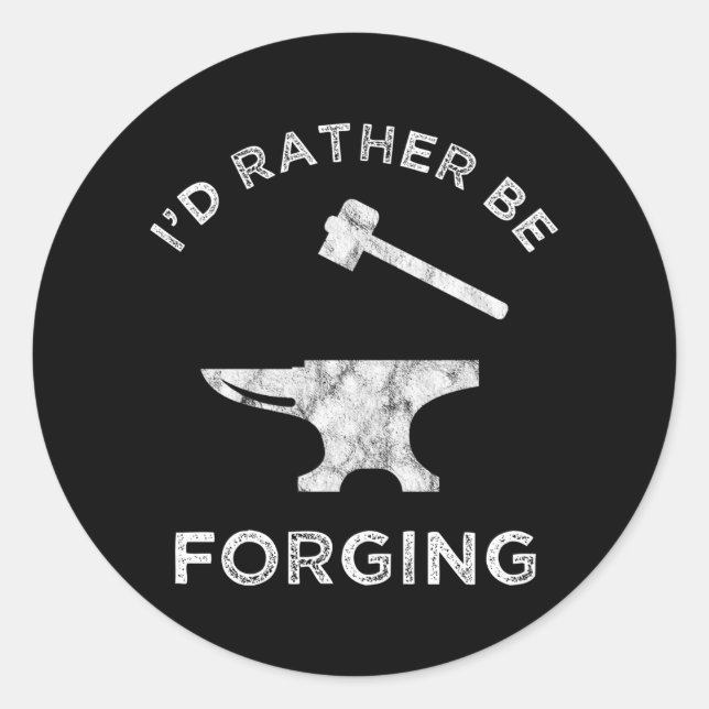 Sticker Rond Je préférerais forger le Blacksmithing (Devant)