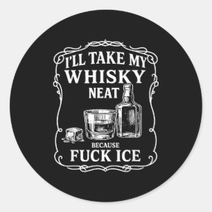 Sticker Rond Je prendrai mon whisky sec car pour la glace