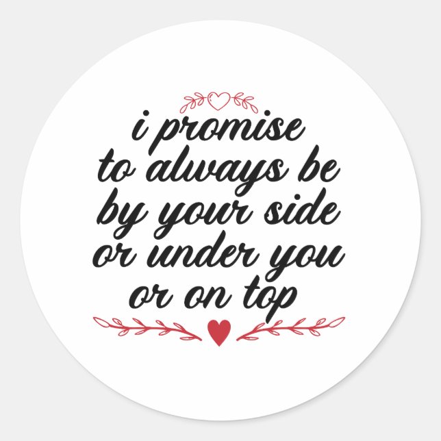 Sticker Rond Je Promets D'Être Toujours De Ton Côté Ou Sous Toi (Devant)