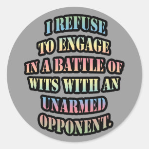 Sticker Rond Je refuse de m'engager dans une joute d'esprit