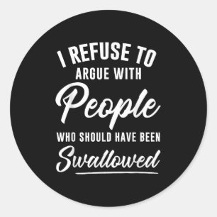 Sticker Rond Je Refuse De Parler Avec Des Gens Qui Auraient Dû 