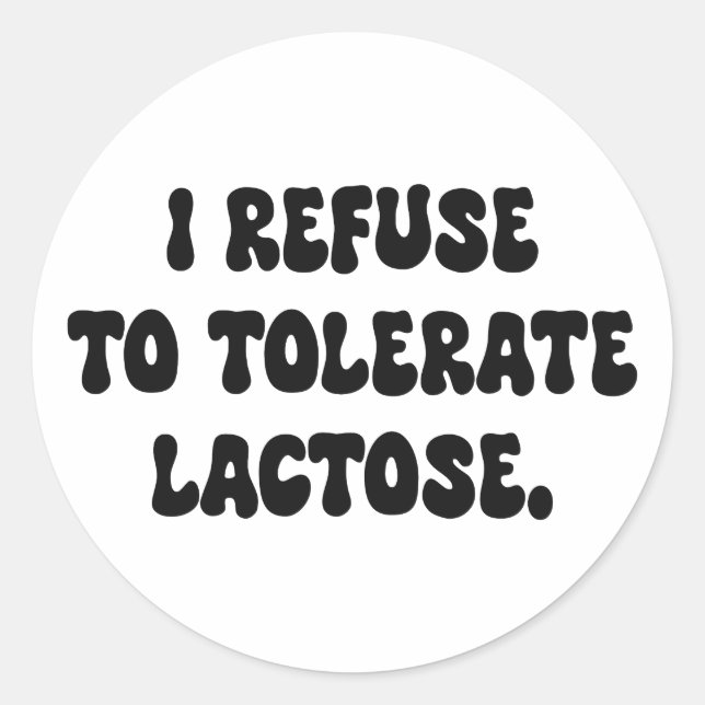 Sticker Rond Je refuse de tolérer le lactose - Intolérant au la (Devant)