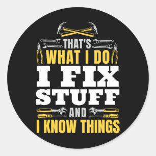 Sticker Rond Je Réparais Les Choses Et Je Connais Les Choses Dr