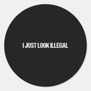 Sticker Rond Je ressemble juste à un étranger illégal drôle Der