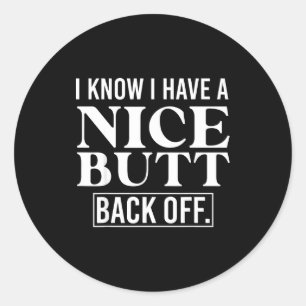 Sticker Rond Je sais que j'ai un joli cul, lâchez-moi