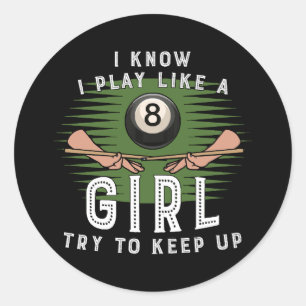 Sticker Rond Je Sais Que Je Joue Comme Une Fille Essaie De Gard