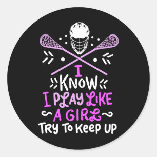 Sticker Rond Je Sais Que Je Joue Comme Une Fille I Funny Lacros