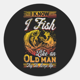 Sticker Rond Je Sais Que Je Pêche Comme Un Vieux Homme