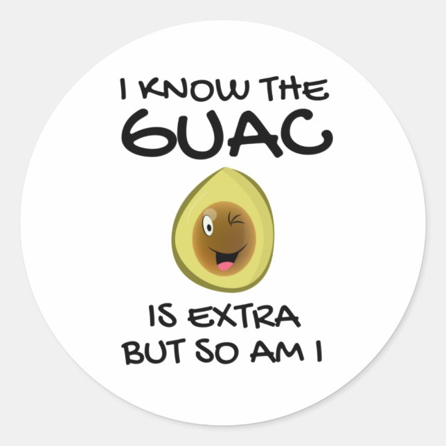 Sticker Rond Je Sais Que Le Guac Est Extra Mais Moi Aussi (Devant)