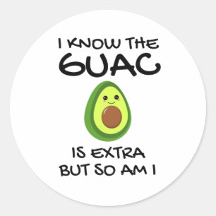 Sticker Rond Je Sais Que Le Guac Est Extra Mais Moi Aussi