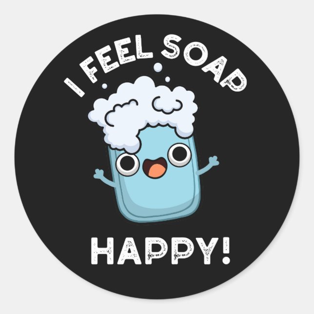 Sticker Rond Je Sens Du Savon Happy Drôle Joyeux Joyeux Pun de  (Devant)
