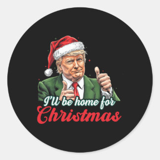 Sticker Rond Je serai à la maison pour Noël Funny Père Noël Tru