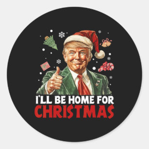 Sticker Rond Je serai à la maison pour Noël Père Noël drôle Tru