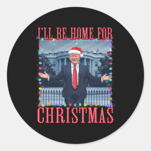 Sticker Rond Je serai à la maison pour Noël Père Noël drôle Tru