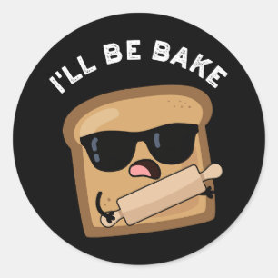 Sticker Rond Je serai cuit Funny Pain Movie Pun Dark BG
