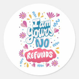 Sticker Rond Je suis à vous, pas de remboursement