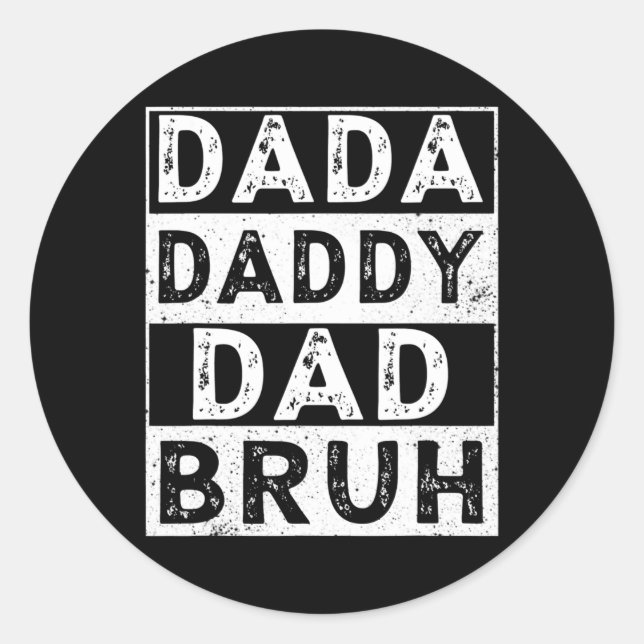Sticker Rond Je suis allé de Dada à Papa à Papa à Bruh Pères (Devant)