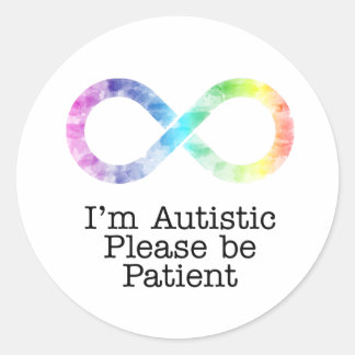 Sticker Rond Je suis autistique, s'il vous plaît être patient- 