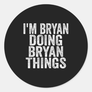 Sticker Rond Je suis Bryan Je fais des choses amusantes à Bryan