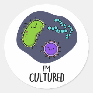 Sticker Rond Je suis Culturé Funny Bacteria Pun