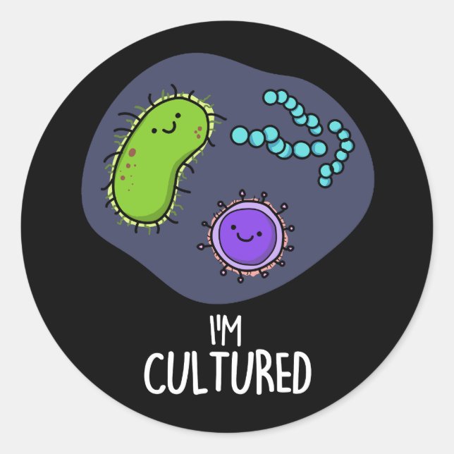 Sticker Rond Je suis Culturé Funny Bacteria Pun Dark BG (Devant)