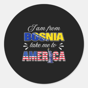 Sticker Rond Je suis de Bosnie emmenez-moi en Amérique