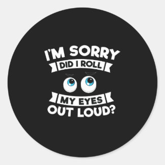 Sticker Rond Je suis désolé d'avoir fait sortir mes yeux de son