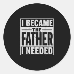 Sticker Rond Je suis devenu le père dont les hommes en besoin d