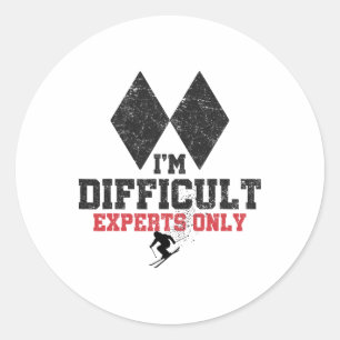 Sticker Rond Je suis difficile de ski Experts uniquement Drôle