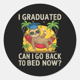 Sticker Rond Je Suis Diplômé Puis-Je Retourner Au Lit Maintenan
