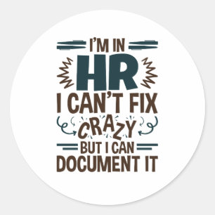 Sticker Rond Je suis en HR Je ne peux pas résoudre fou mais je 