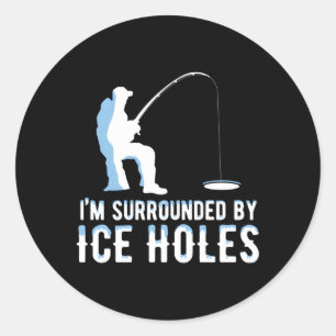 Sticker Rond Je Suis Entouré De Trous De Glace Pêche À La Glace