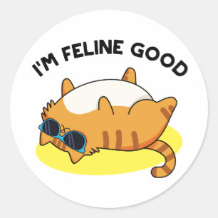 Sticker Rond Je suis Feline Good Cute Fat Cat Pun