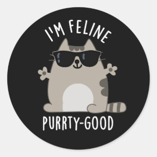 Sticker Rond Je suis Feline Purr-ty Good Funny Chat Pun Dark BG