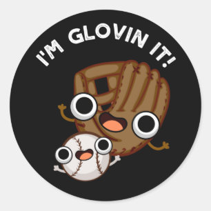 Sticker Rond Je suis Glovin It Funny Baseball Pun Dark BG