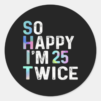 Sticker Rond Je Suis Heureux D'Avoir 25 Humours Deux Fois 50Ème