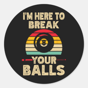 Sticker Rond Je Suis Ici Pour Casser Votre Billard Pool Retro V