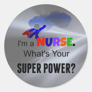 Sticker Rond Je suis infirmière. Quel est ton super pouvoir ?