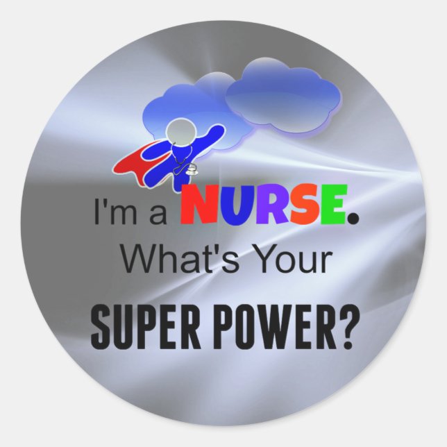 Sticker Rond Je suis infirmière. Quel est ton super pouvoir ? (Devant)