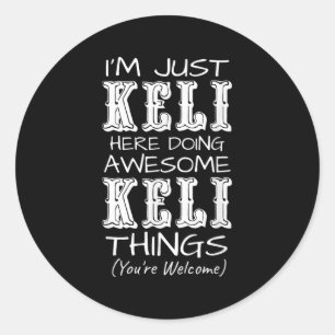Sticker Rond Je Suis Juste Keli Ici En Faisant Des Choses Magni