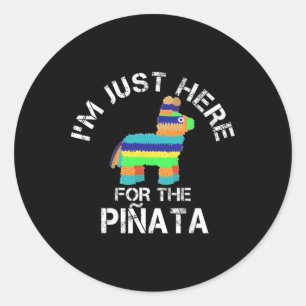 Sticker Rond Je suis juste là pour la pinata drôle Cinco De May