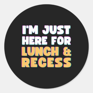 Sticker Rond Je Suis Juste Là Pour Le Déjeuner Et Le Récré Fun