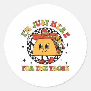 Sticker Rond Je suis juste là pour les femmes Tacos Cinco De Ma