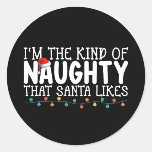Sticker Rond Je suis le genre de Naughty Père Noël aime Noël
