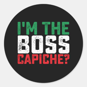 Sticker Rond Je suis le patron Capiche drôle Italien