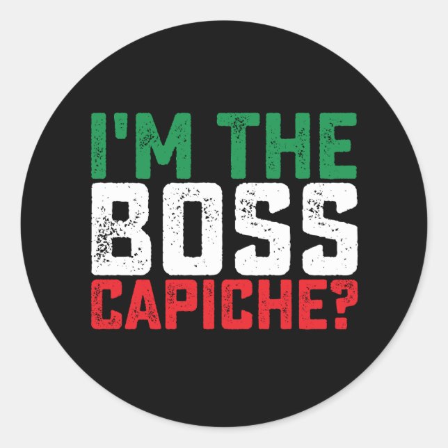 Sticker Rond Je suis le patron Capiche drôle Italien (Devant)