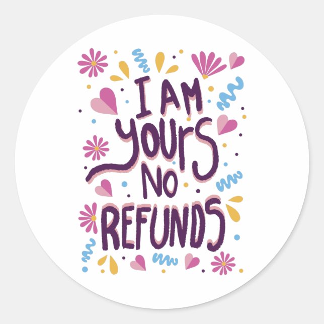 Sticker Rond Je suis le vôtre Aucun remboursement (Devant)