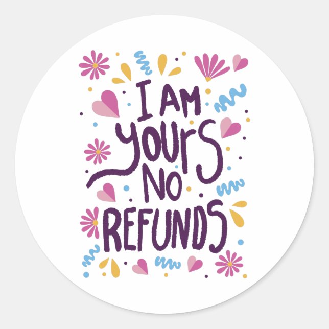 Sticker Rond Je suis le vôtre Aucun remboursement (Devant)